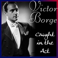 Victor Borge - Caught In The Act