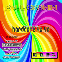 Paul Cronin - Hardcore Yo Yo - The Remixes