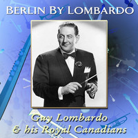 Guy Lombardo & His Royal Canadians - Berlin By Lombardo