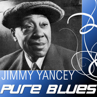 Jimmy Yancey - Pure Blues