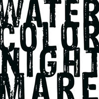 Watercolor Nightmare - Watercolor Nightmare