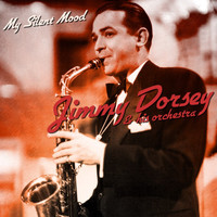 Jimmy Dorsey & His Orchestra - My Silent Mood