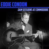 Eddie Condon - Jam Sessions At Commodore