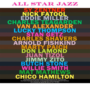 Si Zentner, Nick Fatool and Eddie Miller featuring Charlie Teagarden, Van Alexander, Lucky Thompson, Stan Getz, Charles Shavers, Arnold Fishkind, Marty Paich, Don Lamond, Juan Tizol, Jimmy Zito, Butch Stone, Willie Smith, Mat Matthews And His Orchestra and Chico Hamilton - All Star Jazz