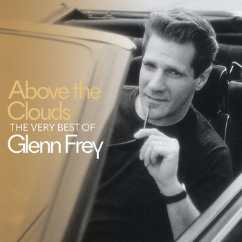 Glenn Frey - Above The Clouds The Very Best Of Glenn Frey