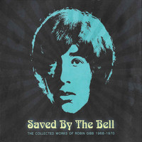 Robin Gibb - Saved By The Bell (The Collected Works Of Robin Gibb 1968-1970)