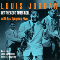 Louis Jordan & His Tympany Five - Let The Good Times Roll