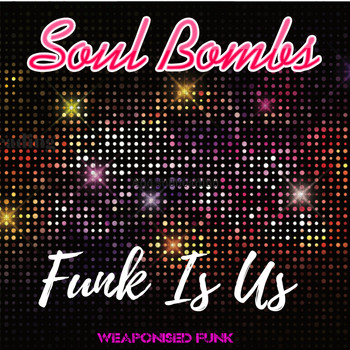Soul Bombs - Funk Is Us