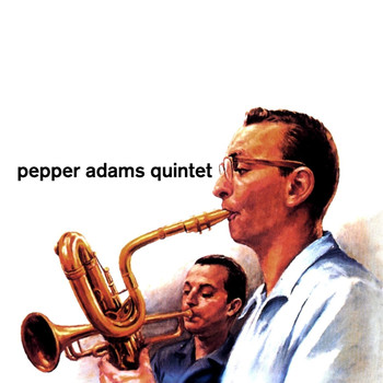 Pepper Adams - Pepper Adams Quintet