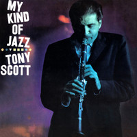 Tony Scott - My Kind Of Jazz