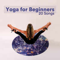 Ashtanga Vinyasa Yoga - Yoga for Beginners: 20 Songs to Prep for your first Yoga Class