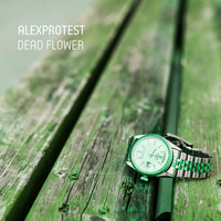 AlexPROteST - Dead Flower