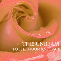 Thesunbeam - To the Moon & Back