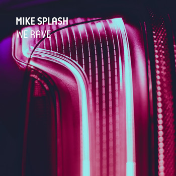 Mike Splash - We Rave