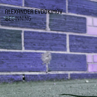 Alexander Evdokimov - Beginning
