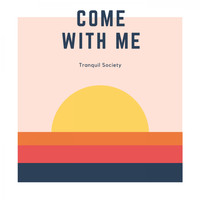 Tranquil Society - Come With Me