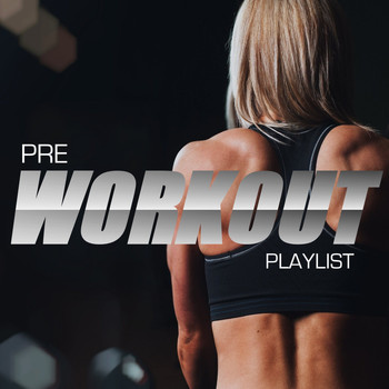 Various Artists - Pre Workout Playlist