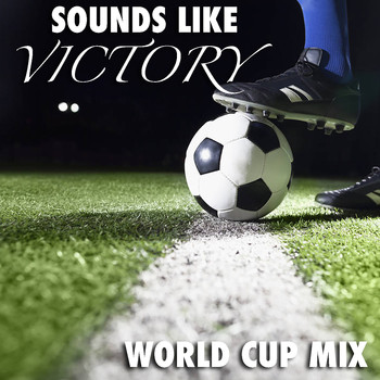 Various Artists - Sounds Like Victory! World Cup Mix