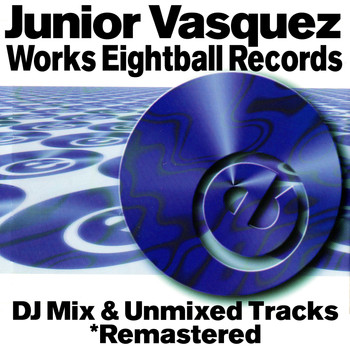 Various Artists - Junior Vasquez Works DJ Mix & Unmixed Tracks