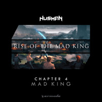 Husman - Rise Of The Mad King (Chapter 4 - Mad King)