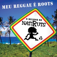 Natiruts - Meu Reggae É Roots - O Melhor Do Natiruts