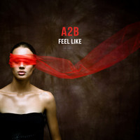A2B - Feel Like