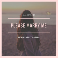 Edwin (Pookey) Rogers - Please  Marry Me