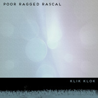 Poor Ragged Rascal - Klik Klok