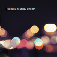 Luli Mana - Runaway With Me