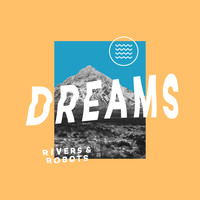 Rivers & Robots - Dreams