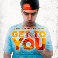 Alberto Merelo / - Get To You