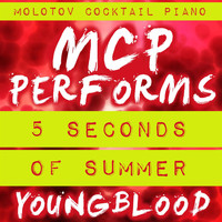 Molotov Cocktail Piano - MCP Performs 5 Seconds of Summer: Youngblood
