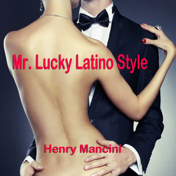 Henry Mancini - Mr. Lucky Latino Style