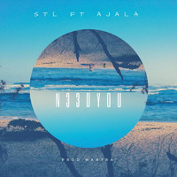 STL - N33d You (feat. Ajala)