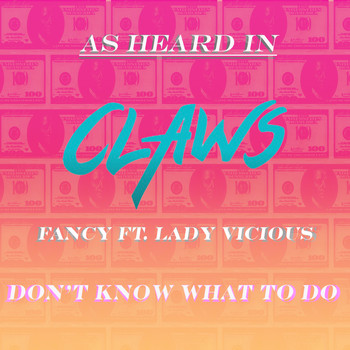 Fancy - Don't Know What to Do (As Heard in Claws) [feat. Lady Vicious]