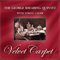 The George Shearing Quintet With String Choir - Velvet Carpet