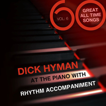 Dick Hyman - 60 Great All Time Songs, Vol. 6