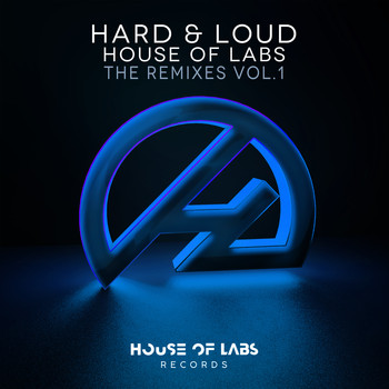 House of Labs - Hard & Loud (The Remixes, Vol. 1)