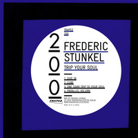 Frederic Stunkel - Trip Your Soul