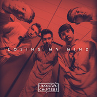 Unknown Chapters / - Losing My Mind