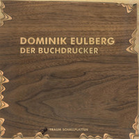 Dominik Eulberg - Der Buchdrucker
