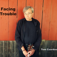 Tom Csordas - Facing Trouble