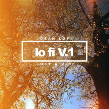 Dean Lofi - Lo Fi V.1: Just a Vibe