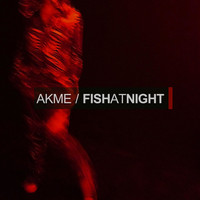 Akme - Fish at Night EP