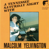Malcom Yelvington - A Tennessee Saturday Night with Malcom Yelvington