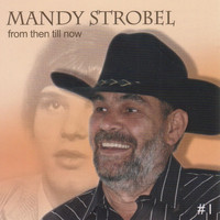 Mandy Strobel - From Then Till Now