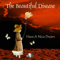 The Beautiful Disease - Have a Nice Dream