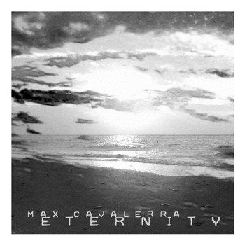Max Cavalerra - Eternity E.P.