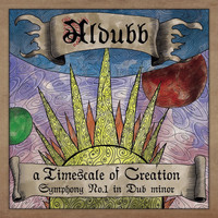 Aldubb - A Timescale of Creation – Symphony No.1 in Dub Minor