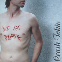 Crash Tokio - We Are Plastic